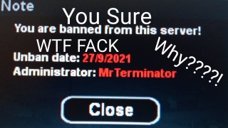 MrTerminator why?? Banned m'y accont are play me!!!